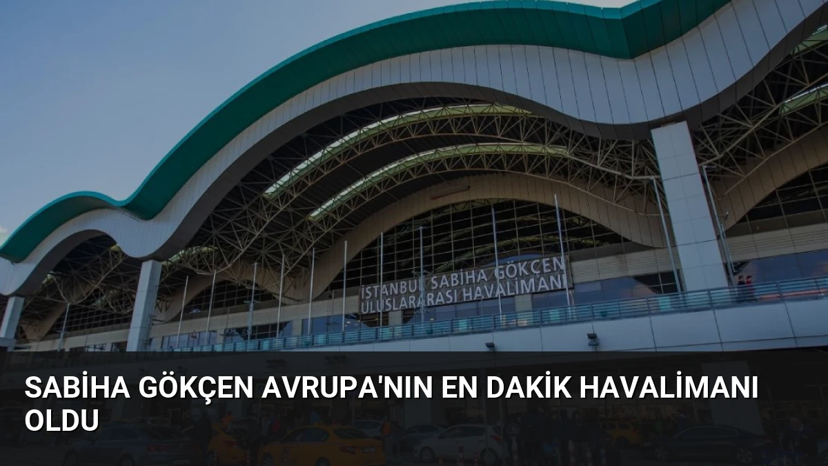Sabiha Gökçen Avrupa’nın En Dakik Havalimanı Oldu
