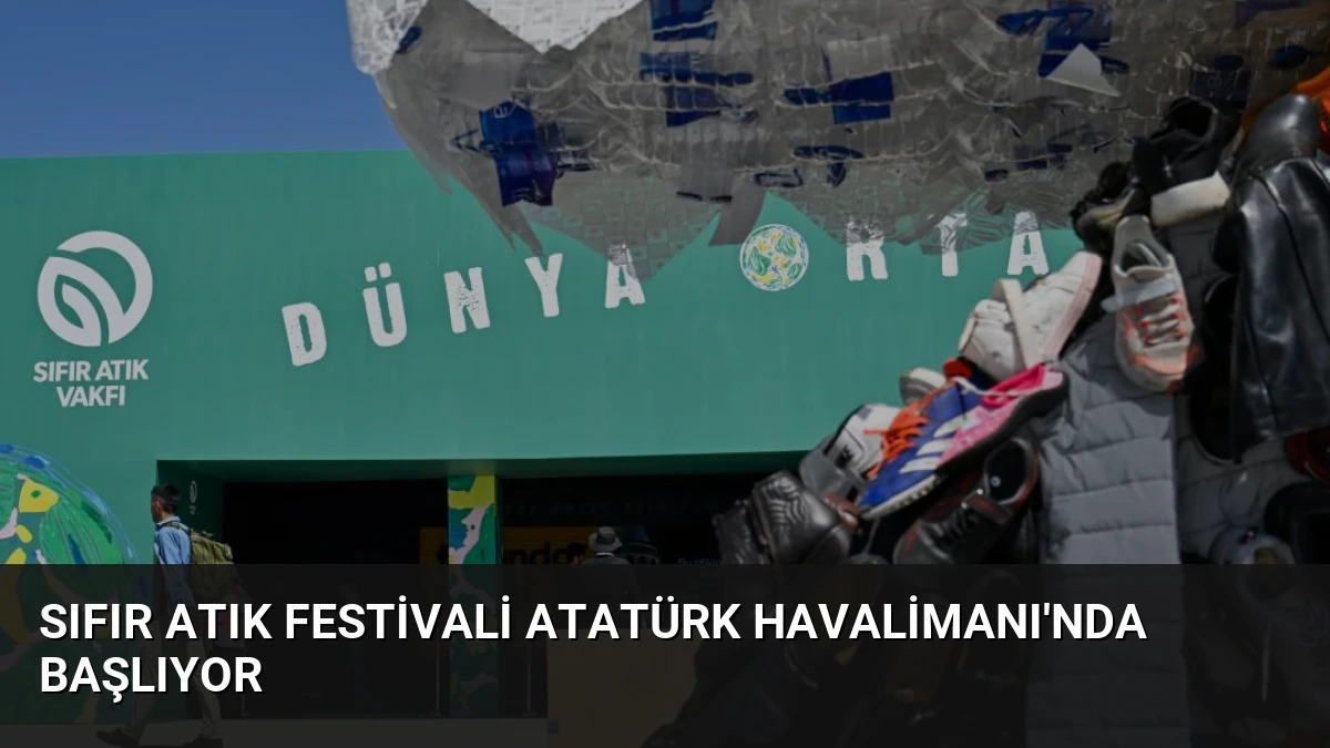 Sıfır Atık Festivali Atatürk Havalimanı’nda Başlıyor