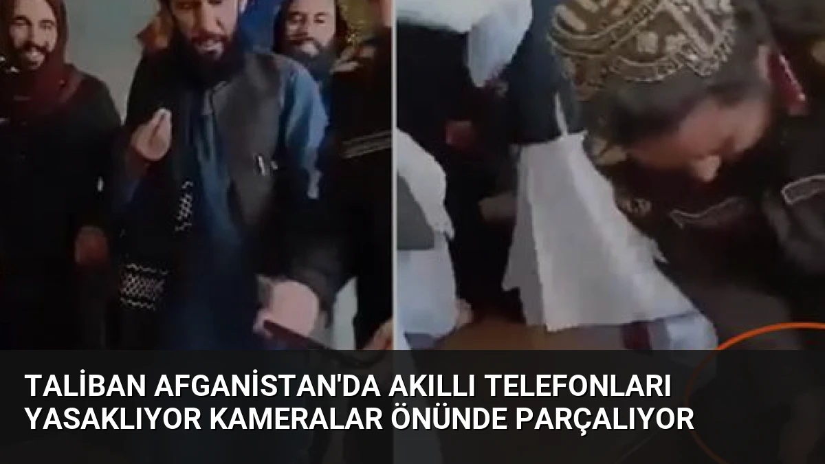 Taliban Afganistan’da Akıllı Telefonları Yasaklıyor Kameralar Önünde Parçalıyor