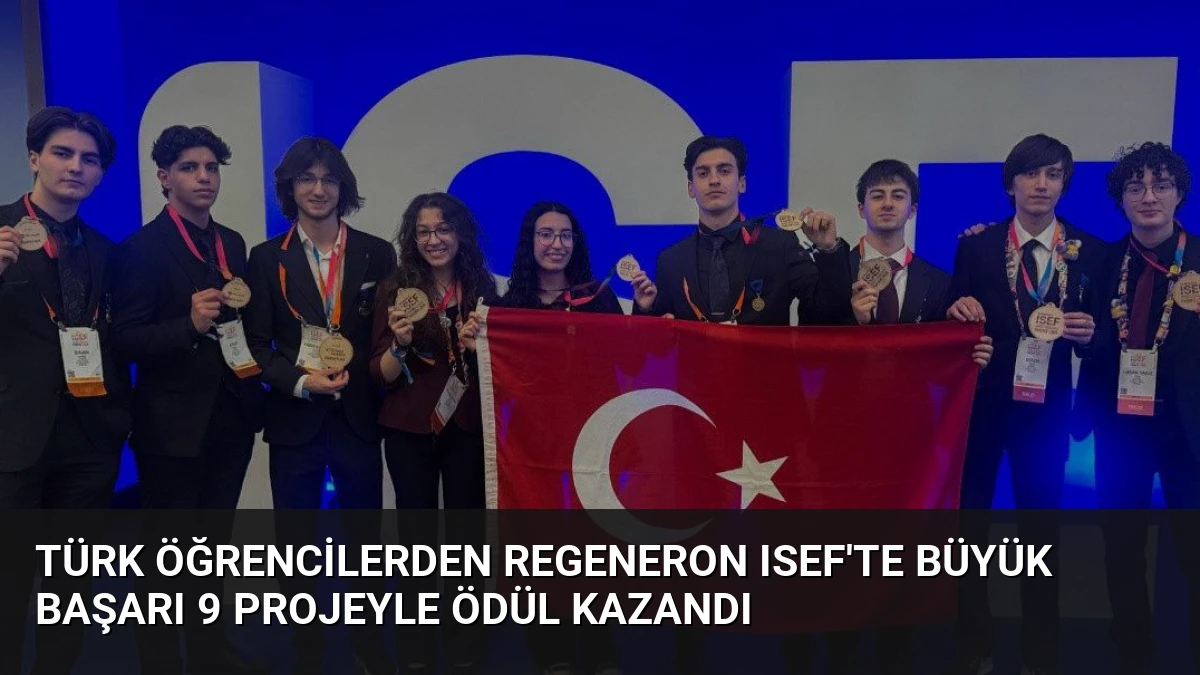 Türk Öğrencilerden Regeneron ISEF’te Büyük Başarı 9 Projeyle Ödül Kazandı