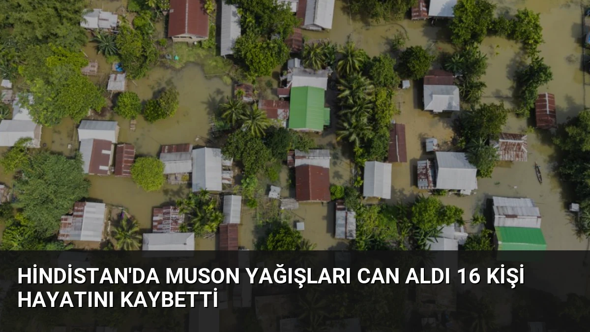 Hindistan’da Muson Yağışları Can Aldı 16 Kişi Hayatını Kaybetti