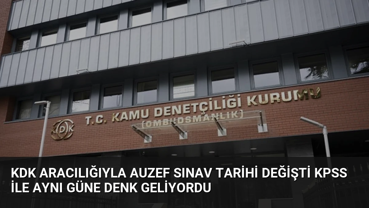 KDK Aracılığıyla AUZEF Sınav Tarihi Değişti KPSS ile Aynı Güne Denk Geliyordu