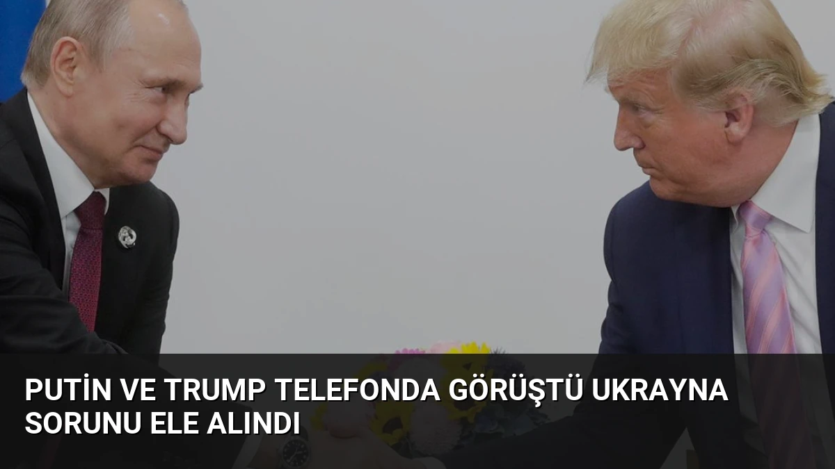 Putin ve Trump Telefonda Görüştü Ukrayna Sorunu Ele Alındı