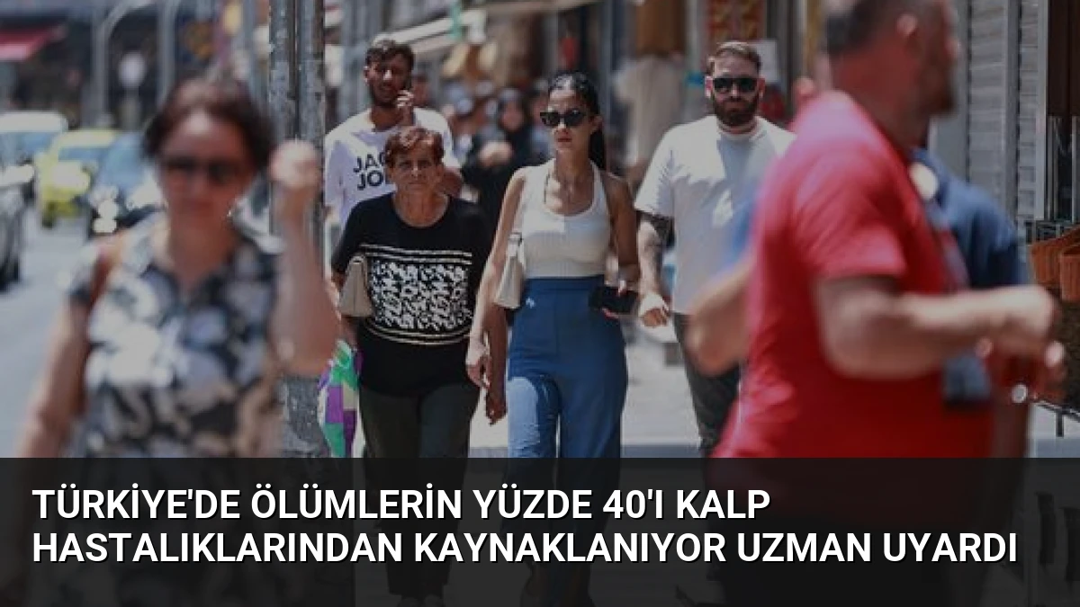 Türkiye’de Ölümlerin Yüzde 40’ı Kalp Hastalıklarından Kaynaklanıyor Uzman Uyardı